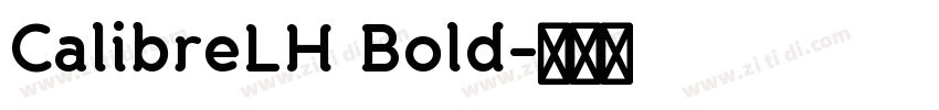 CalibreLH Bold字体转换 CalibreLH Bold字体转换